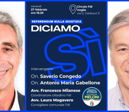 FRATELLI D’ITALIA VEGLIE – REFERENDUM SULLA GIUSTIZIA: Venerdì 27 Febbraio incontro con gli Onorevoli SAVERIO CONGEDO e ANTONIO GABELLONE