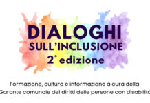 DIALOGHI SULL’INCLUSIONE 2ª EDIZIONE: Formazione, cultura e informazione a cura della Garante comunale dei diritti delle persone con disabilità